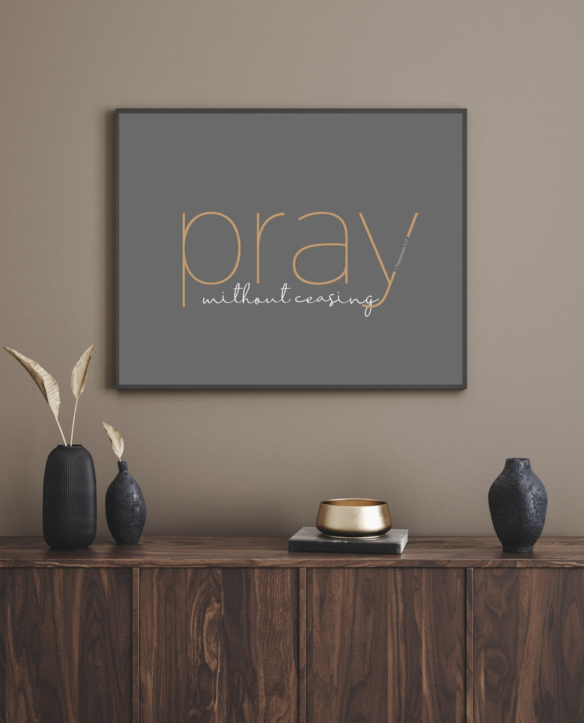 Pray without Ceasing - Jesus is the Christ Prints