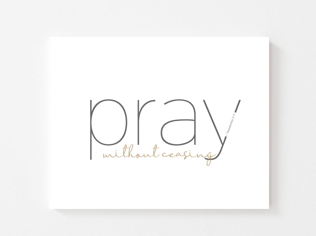 Pray without Ceasing - Jesus is the Christ Prints