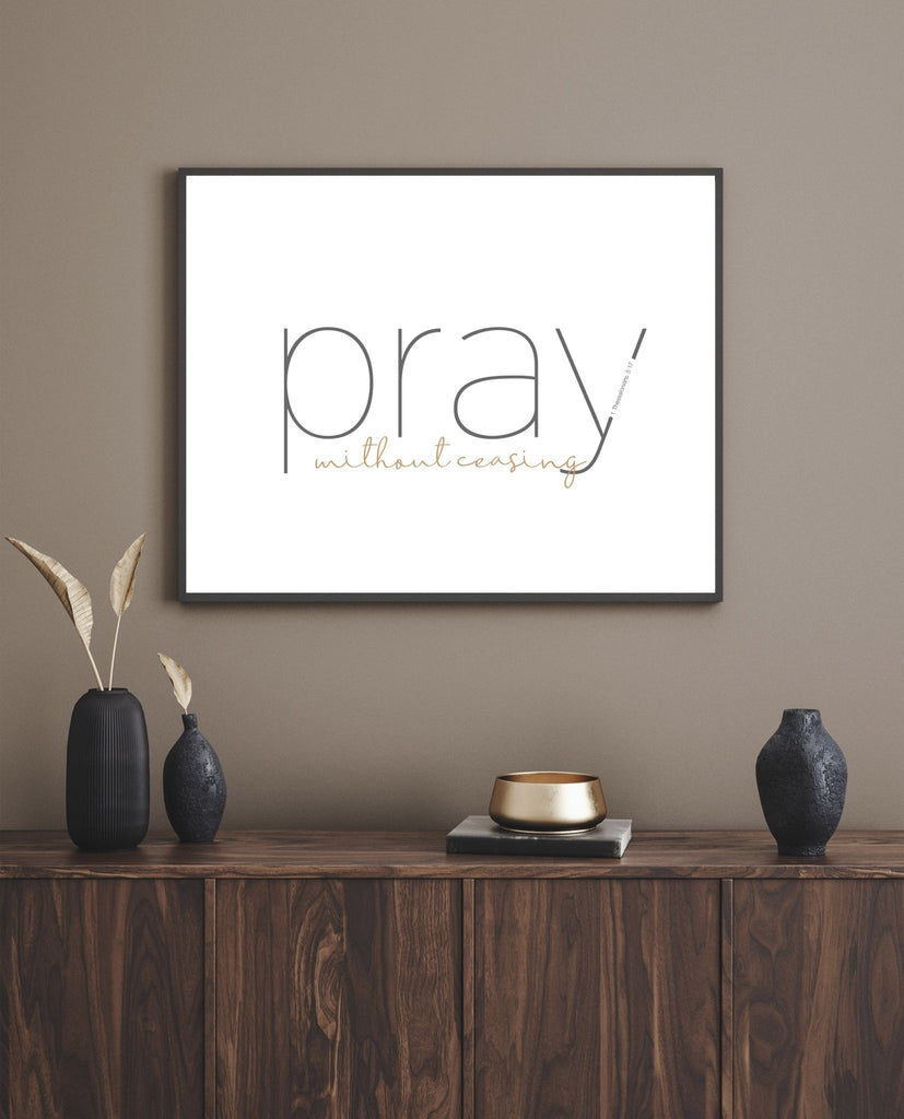 Pray without Ceasing - Jesus is the Christ Prints